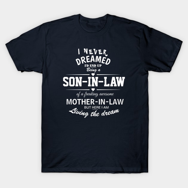 I Never Dreamed I'd End Up Being A Son-In-Law T-Shirt by Eldorado Store